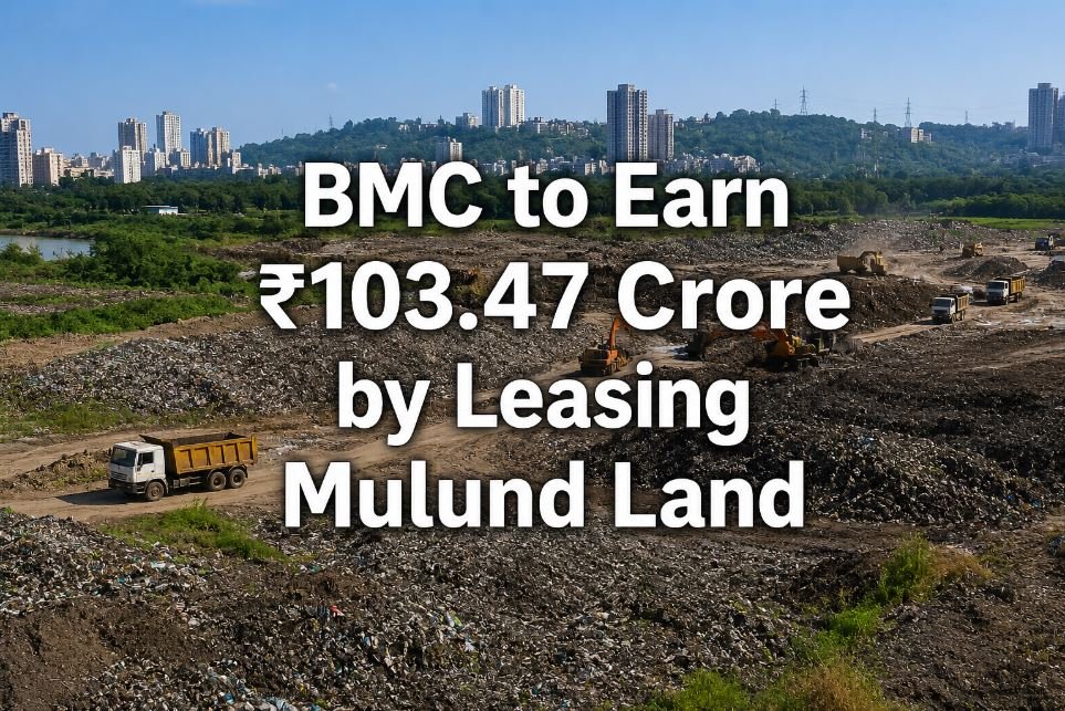 BMC to Earn ₹103.47 Crore by Leasing Mulund Land for Dharavi Redevelopment Project